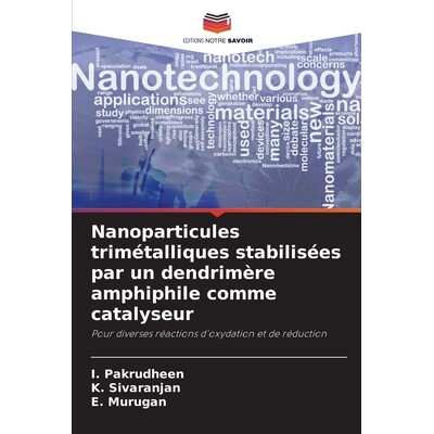 预订 Nanoparticules trimétalliques stabilisées par un dendrimère amphiphile comme catalyseur 9786209320699