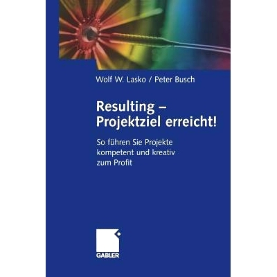 预订 Resulting — Projektziel erreicht!: So führen Sie Projekte kompetent und kreativ zum Profit: 9783322844750