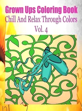 预订 Grown Ups Coloring Book Chill And Relax Through Colors Vol. 4 Mandalas: 9781534730229