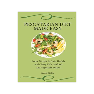 [预订]Pescatarian Diet Made Easy: Loose Weight & Gain Health with Tasty Fish, Seafood and Vegetable Dishes 9781801904339