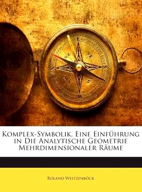 预订 Komplex-Symbolik. Eine Einfuhrung in Die Analytische Geometrie Mehrdimensionaler Raume: 9781141809608