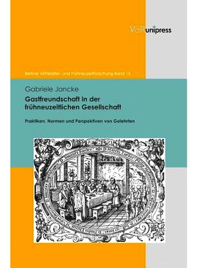 预订 Gastfreundschaft in der frühneuzeitlichen Gesellschaft: Praktiken, Normen und Perspektiven von Gelehrten 现代早期