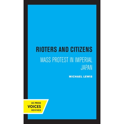 预订 Rioters and Citizens: Mass Protest in Imperial Japan: 9780520305977