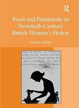 【预售】Food and Femininity in Twentieth-Century British Women’s Fiction