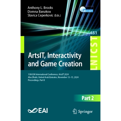 预订 ArtsIT, Interactivity and Game Creation: 13th EAI International Conference, ArtsIT 2024, Abu Dhabi, United Arab Emi