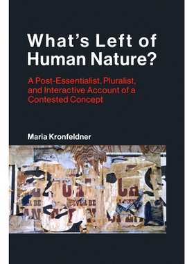 预订 What’s Left of Human Nature?: A Post-Essentialist, Pluralist, and Interactive Account of a Contested Concept 人性