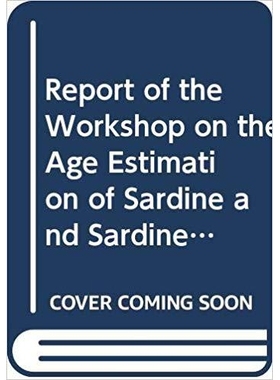预订 Report of the workshop on the age estimation of sardine and sardinella in northwest Africa 西北非沙丁鱼与小沙丁鱼属