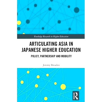 预订 Articulating Asia in Japanese Higher Education: Policy, Partnership and Mobility 日本高等教育中的亚洲表达：政策、伙
