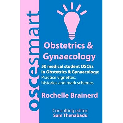 预订 OSCEsmart - 50 medical student OSCEs in Obstetrics & Gynaecology: Vignettes, histories and mark schemes for your fi