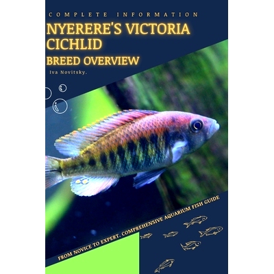 预订 Nyerere’s Victoria Cichlid: From Novice to Expert. Comprehensive Aquarium Fish Guide: 9798398906790