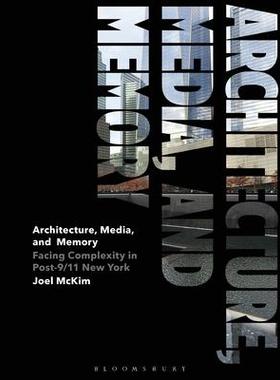 [预订]Architecture, Media, and Memory: Facing Complexity in Post-9/11 New York 9781350170513