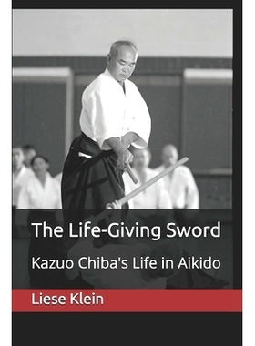 预订 The Life-Giving Sword: Kazuo Chiba’s Life in Aikido: 9781696063432