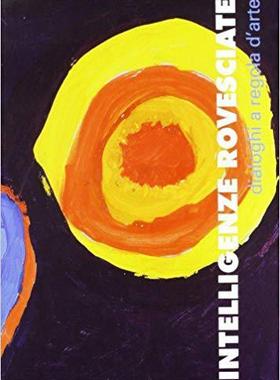 Intelligenze Rovesciate. Dialoghi a Regolad'Arte.