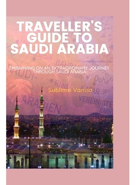 预订 Traveller’s Guide to Saudi Arabia: Embarking on an Extraordinary Journey through Saudi Arabia: 9798860172142