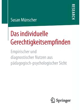 预订 Das individuelle Gerechtigkeitsempfinden: Empirischer und diagnostischer Nutzen aus pädagogisch-psychologischer Si