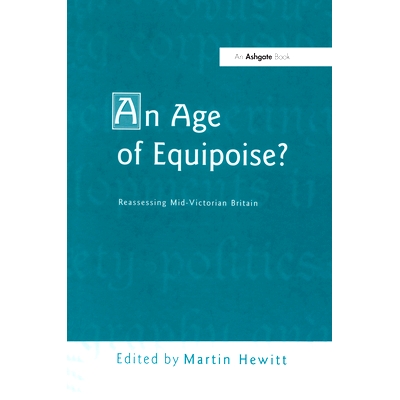 预订 An Age of Equipoise?  Reassessing mid-Victorian Britain: 9780754602576