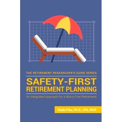 预订 Safety-First Retirement Planning: An Integrated Approach for a Worry-Free Retirement: 9781945640063