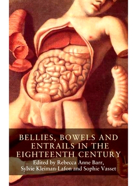 预订 Bellies, Bowels and Entrails in the Eighteenth Century: Banning Them, Securing Us? 十八世纪的肚子，肠子和内脏：禁止
