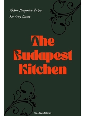 预订 The Budapest Kitchen: Modern Hungarian Recipes For Every Season: 9798223506669