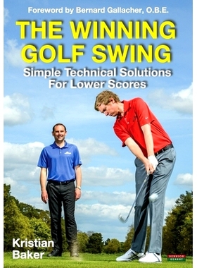 预订 The Winning Golf Swing: Simple Technical Solutions for Lower Scores: 9781910515112