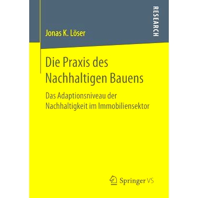 预订 Die Praxis des Nachhaltigen Bauens: Das Adaptionsniveau der Nachhaltigkeit im Immobiliensektor: 9783658175658