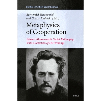 预订 Metaphysics of Cooperation: Edward Abramowski’s Social Philosophy. With a Selection of His Writings 合作的形而上学