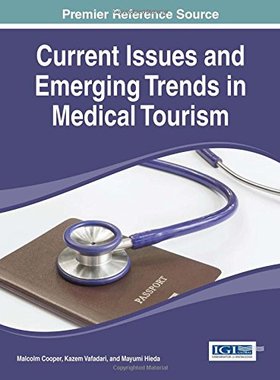 【预订】Current Issues and Emerging Trends in Medical Tourism
