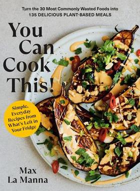 预订 You Can Cook This!: Turn the 30 Most Commonly Wasted Foods Into 135 Delicious Plant-Based Meals: A Vegan Cookbook你