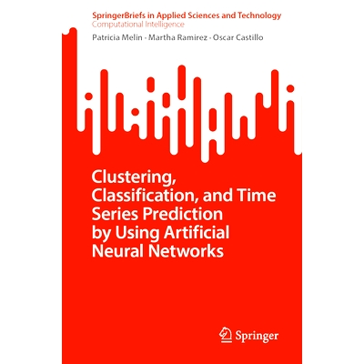 预订 Clustering, Classification, and Time Series Prediction by using Artificial Neural Networks 利用人工神经网络进行聚类