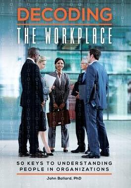 [预订]Decoding the Workplace: 50 Keys to Understanding People in Organizations 9781440874192