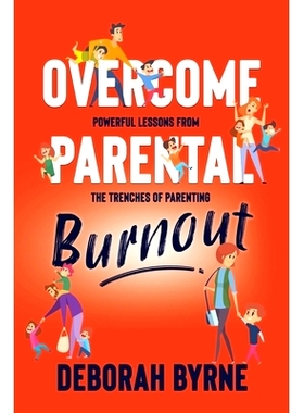 预订 Overcome Parental Burnout: Powerful Lessons from the Trenches of Parenting: 9781922993212