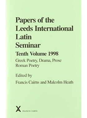 预订 Papers of the Leeds International Latin Seminar 10, 1998: Greek Poetry, Drama, Prose: Roman Poetry: 9780905205953