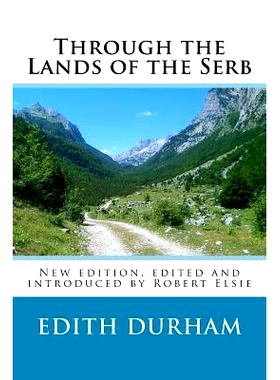 预订 Through the Lands of the Serb: New edition, edited and introduced by Robert Elsie: 9781517209643
