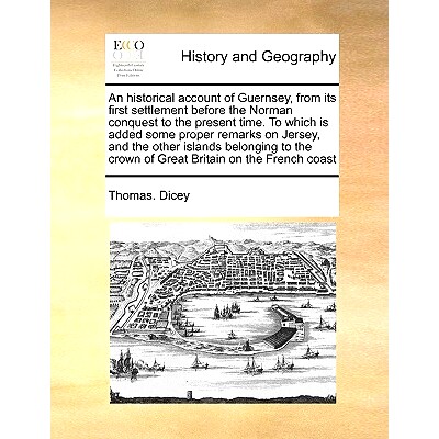 预订 An Historical Account of Guernsey, from Its First Settlement Before the Norman Conquest to the Present Time. to Whi