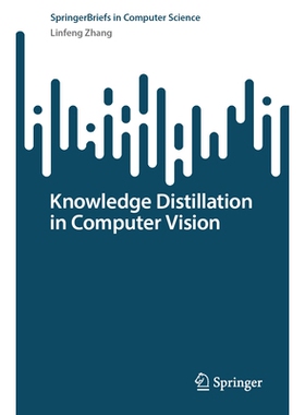 预订 Knowledge Distillation in Computer Vision 计算机视觉中的知识提炼: 9789819503667