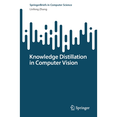 预订 Knowledge Distillation in Computer Vision 计算机视觉中的知识提炼: 9789819503667