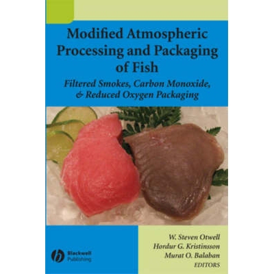 预订 Modified Atmospheric Processing And Packaging Of Fish: Filtered Smokes, Carbon Monoxide, And Reduced Oxygen Packagi