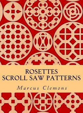 预订 Rosettes: Scroll Saw Patterns: Scroll Saw Patterns: 9781500299873
