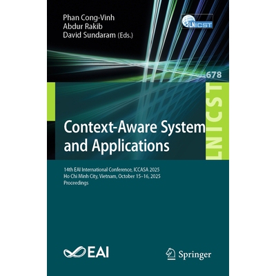 预订 Context-Aware Systems and Applications 14th EAI International Conference, ICCASA 2025, Ho Chi Minh City, Vietnam, O