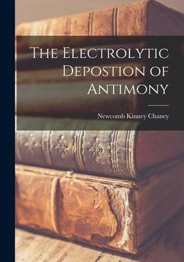 [预订]The Electrolytic Depostion of Antimony 9781018964454