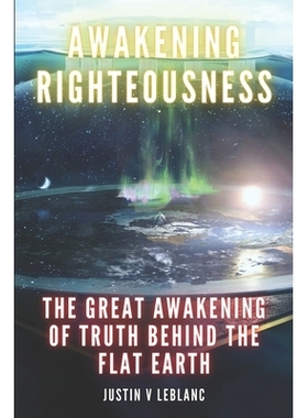 预订 Awakening Righteousness: The Great Awakening Of Truth Behind The Flat Earth: 9798340174994