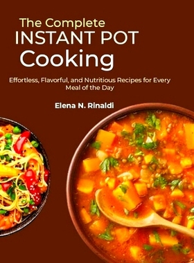 预订 The Complete Instant Pot Cooking: Effortless, Flavorful, and Nutritious Recipes for Every Meal of the Day: 97983270