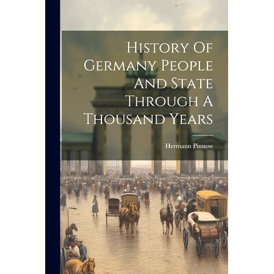 预订 History Of Germany People And State Through A Thousand Years: 9781021514653