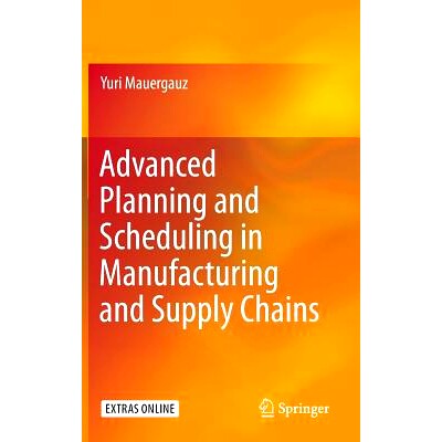 预订 Advanced Planning and Scheduling in Manufacturing and Supply Chains 制造与供应链的*计划与日程: 9783319275215