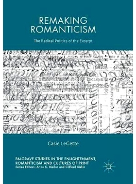 预订 Remaking Romanticism: The Radical Politics of the Excerpt 重现浪漫主义: 9783319836225