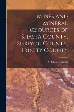 [预订]Mines and Mineral Resources of Shasta County, Siskiyou County, Trinity County 9781017112399
