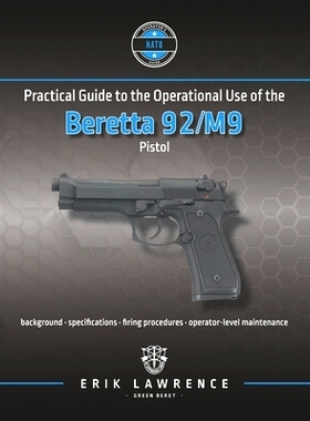 预订 Practical Guide to the Operational Use of the Beretta 92/M9 Pistol: 9781941998199