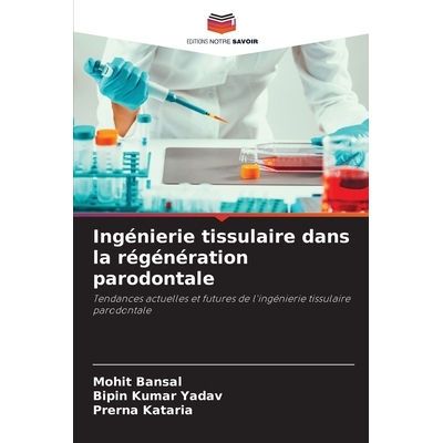 预订 Ingénierie tissulaire dans la régénération parodontale: Tendances actuelles et futures de l’ingénierie tissul