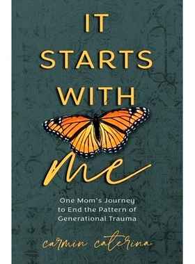 预订 It Starts with Me: One Mom’s Journey to End the Pattern of Generational Trauma: 9781954801868