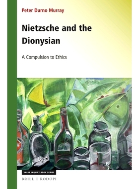 预订 Nietzsche and the Dionysian: A Compulsion to Ethics 尼采与酒神：强迫伦理: 9789004364868